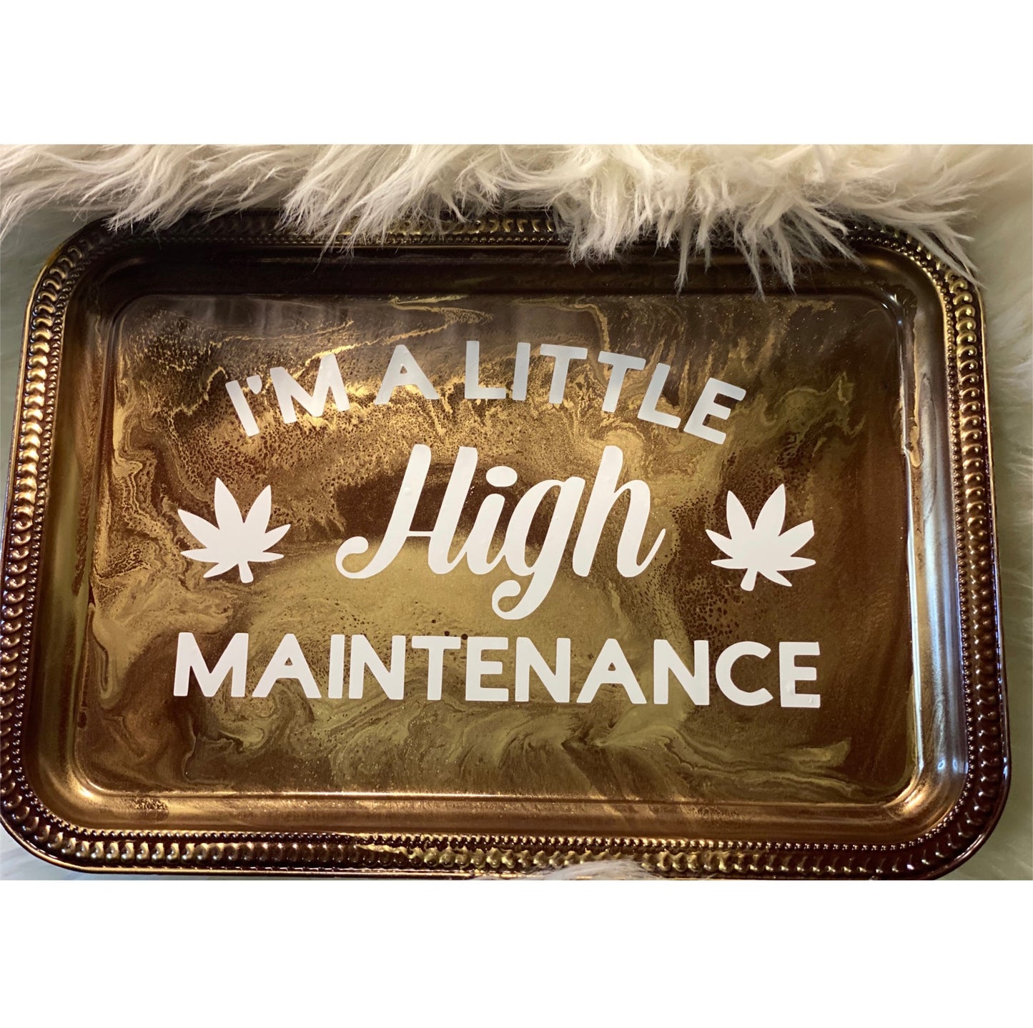 "I'm a Little High Maintenance" Tray